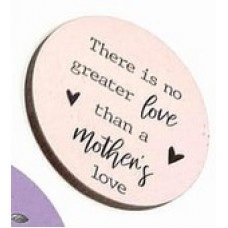 3mm Printed Token - There is no greater love than a Mother's love Mother's Day