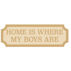 3mm + 3mm HOME IS WHERE MY BOYS ARE Street Sign Street and Railway Signs