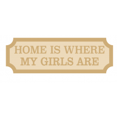 3mm + 3mm HOME IS WHERE MY GIRLS ARE Street Sign Street and Railway Signs