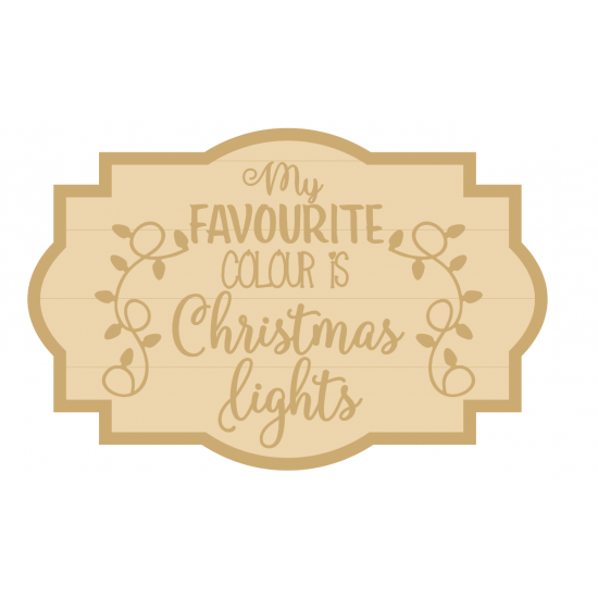 3MM MDF Layered Plaque - My Favourite Colour is Christmas Lights Christmas Crafting