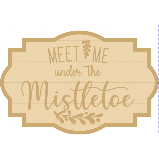 3MM MDF Layered Plaque - Meet Me Under The Mistletoe Christmas Crafting