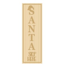 3MM MDF Layered Tall Leaner sign - Santa Stop Here Christmas Crafting