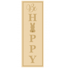 3MM MDF Layered Tall Leaner sign - Be Happy Easter