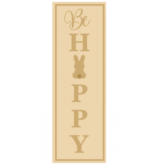 3MM MDF Layered Tall Leaner sign - Be Happy Easter