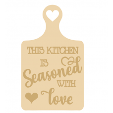 3mm mdf This kitchen is seasoned with Love - layered chopping board Mother's Day