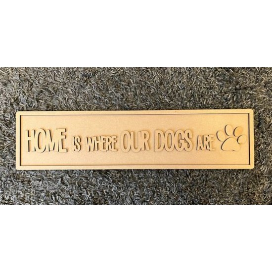 4mm + 4mm HOME IS WHERE OUR DOG IS - Block Font (wording options available) Personalised and Bespoke