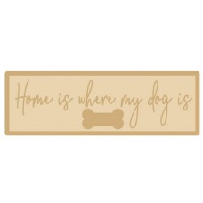 4mm + 4mm HOME IS WHERE OUR DOG IS - SCRIPT FONT (wording options available) Personalised and Bespoke