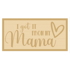3mm mdf Layered Rectangular Plaque - I got it from my Mama Mother's Day