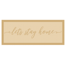 3mm mdf Layered Rectangular Plaque - let's stay home Inspirational Designs