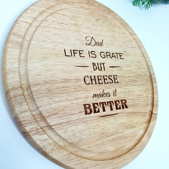 Engraved Round Cheese Board - Life is grate but cheese makes it better Fathers Day