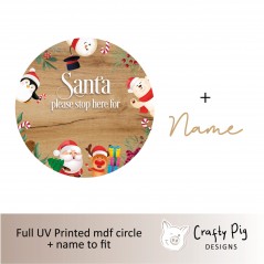 Printed Circle Characters Design with Santa Please Stop Here for (mdf name)  Christmas Quotes & Signs