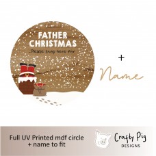 Printed Circle Chimney Design with Father Christmas Please Stop Here for (mdf name)  Christmas Quotes & Signs