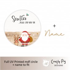 Printed Circle Santa and Rudolph Design with Santa Please Stop Here for (mdf name)  Christmas Quotes & Signs