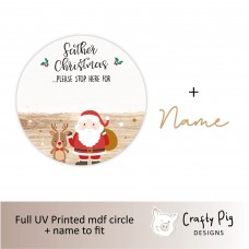 Printed Circle Santa and Rudolph Design with Father Christmas Please Stop Here for (mdf name)  Christmas Quotes & Signs