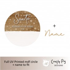 Printed Circle Wood Effect and Snowflakes Design with Santa Please Stop Here for (mdf name)  Christmas Quotes & Signs