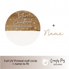 Printed Circle Wood Effect and Snowflakes Design with Father Christmas Please Stop Here for (mdf name)  Christmas Quotes & Signs