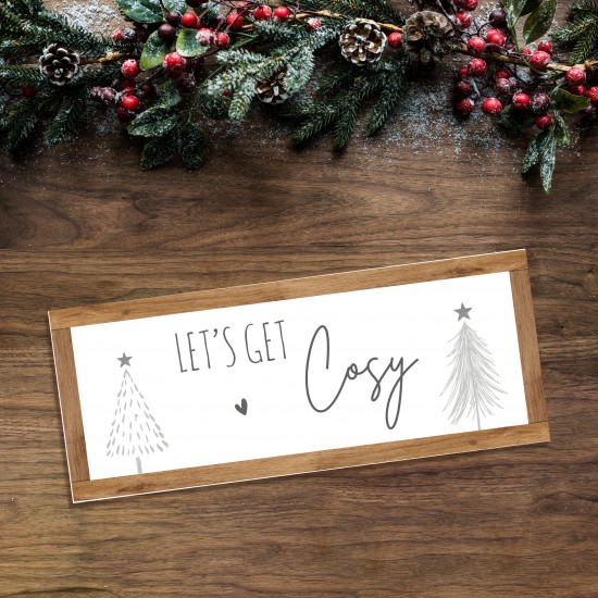 Foamboard Printed Sign - Lets Get Cosy - Border Colour Options Christmas Crafting