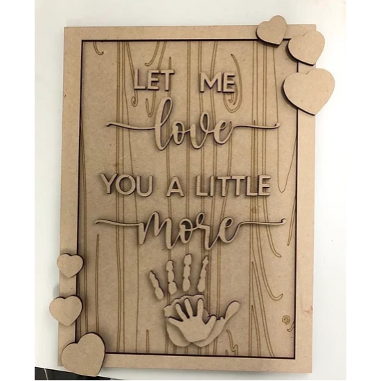 3mm mdf Rectangular Let Me Love You A Little More Plaque Personalised Name Plaques