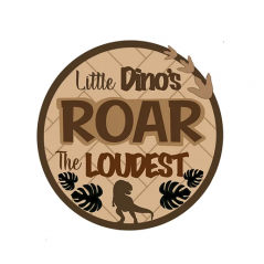 3mm mdf Little Dinos Roar The Loudest Plaque Personalised Name Plaques
