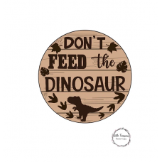3mm mdf Don't Feed The Dinosaur Plaque Layered Designs