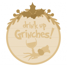 3mm mdf Drink Up Grinches!  Layered mdf plaque Layered Designs