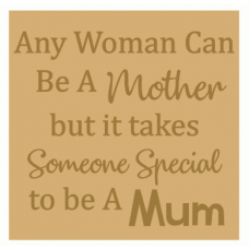 18mm Engraved Plaque- Any woman can be a mother but it takes someone special to be a Mum Mother's Day