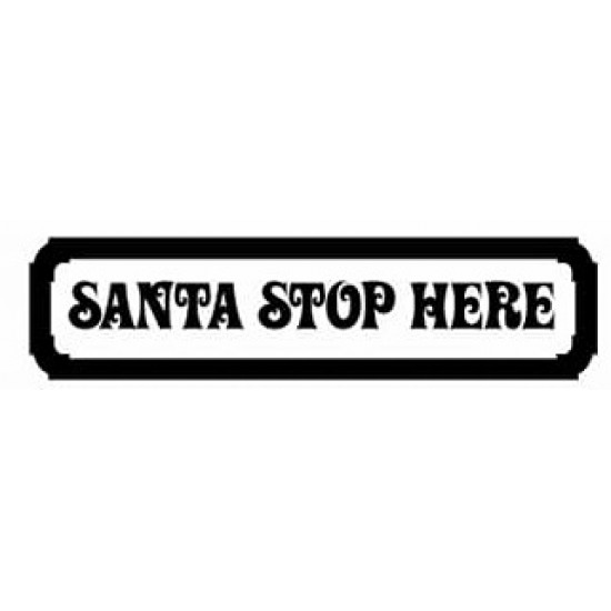 4mm Small Santa Stop Here Sign Quotes & Phrases