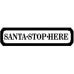4mm Small Santa Stop Here Sign Quotes & Phrases