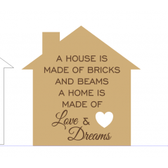 18mm Engraved House Shape - A House Is Made Of Bricks and Beams 18mm MDF Engraved Craft Shapes