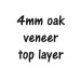 4mm oak veneer top layer (+£1.00)