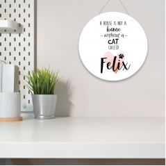 Personalised Printed White Circle - A House Is Not a Home without a Cat Called Personalised and Bespoke