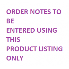 Notes for your Order - Please add any notes for changes to your order here only. 