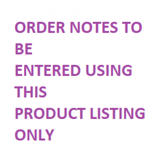 Notes for your Order - Please add any notes for changes to your order here only. 