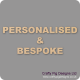 Personalised and Bespoke