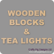 Wooden Blocks, Tea Lights and Stacking Block Sets