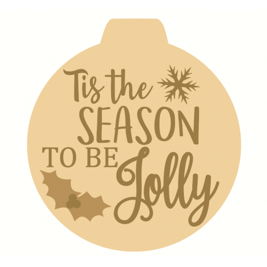 3mm mdf Layered Tis The Season To Be Jolly Bauble Christmas Crafting