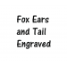 Fox Ears and Tail Engraved 