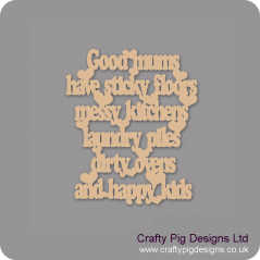 3mm MDF Good mums have sticky floors messy kitchens laundry piles and happy kids Mother's Day