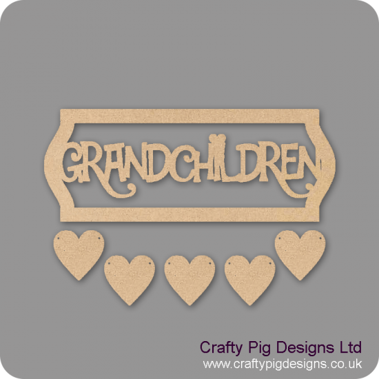 3mm MDF Grandchildren Sign - Laser Cut Letters With Border And 5 Hearts Quotes & Phrases