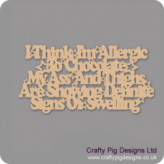 3mm MDF I think I am allergic to chocolate Quotes & Phrases