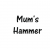 Mum's Hammer