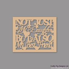 3mm MDF Not Just My Daughter But Also My Best Friend Framed Sign Mother's Day