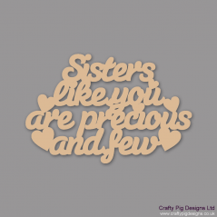 3mm MDF Sisters Like You Are Precious And Few Hanging Plaque Mother's Day