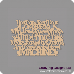 3mm MDF You can keep your Cinderella with her glass slippers....this Princess wears flats, has tattoos and drinks like a MACHINE! Quotes & Phrases