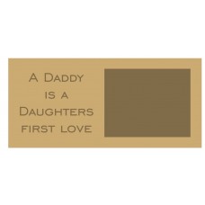 18mm A Daddy Is A Daughters First Love Scan Block - Bold Font 18mm MDF Engraved Craft Shapes