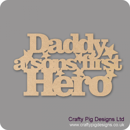 3mm MDF Daddy/Dad A Sons First Hero Quotes & Phrases