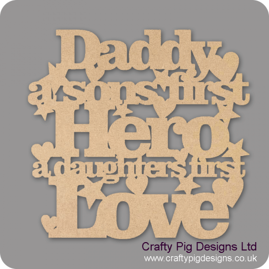 3mm MDF Daddy/Dad A Sons First Hero A Daughters First Love Quotes & Phrases