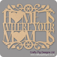 3mm MDF Home Is Where Your Mum Is Mother's Day