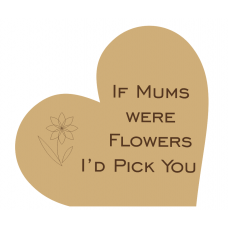 18mm Freestanding Heart Engraved If Mums Were Flowers I'd Pick you (with flower) Mother's Day