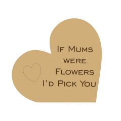 18mm Freestanding Heart Engraved If Mums Were Flowers I'd Pick you (with heart) Mother's Day